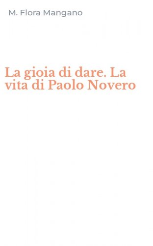 La gioia di dare. La vita di Paolo Novero