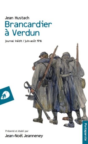 Brancardier &agrave; Verdun. Journal in&eacute;dit, juin-ao&ucirc;t 1916