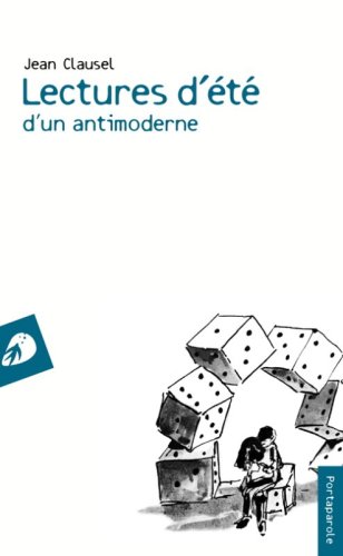 Lectures d'&eacute;t&eacute; d'un antimoderne