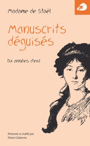 Manuscrits d&eacute;guis&eacute;s. Dix ann&eacute;es d'exil