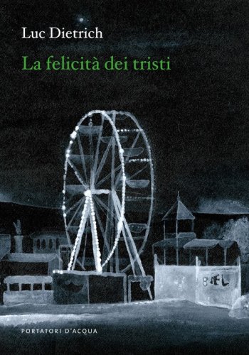 La felicit&agrave; dei tristi