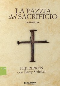 La pazzia del sacrificio. 90 meditazioni giornaliere