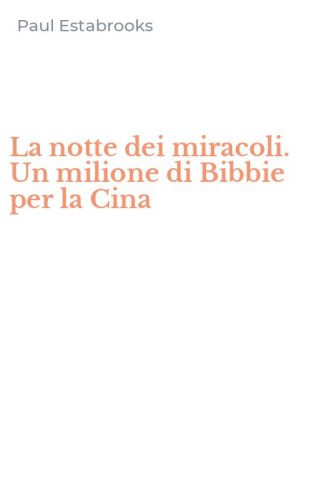 La notte dei miracoli. Un milione di Bibbie per la Cina