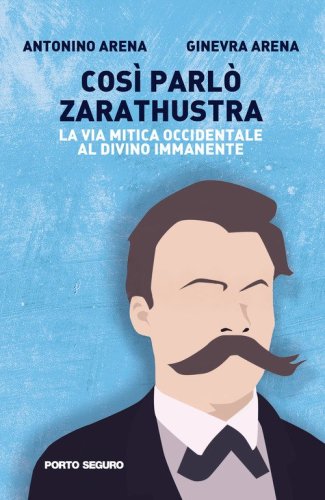 Cos&igrave; parl&ograve; Zarathustra. La via mitica occidentale al Divino Immanente