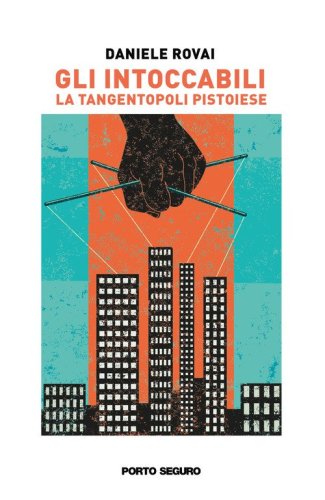 Gli intoccabili. La tangentopoli pistoiese