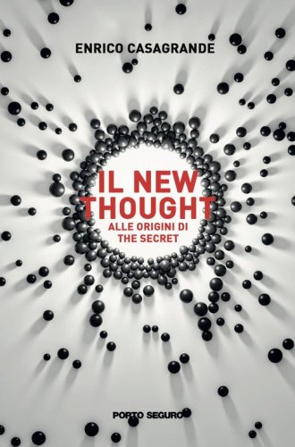 Il new thought. Alle origini di &laquo;The secret&raquo;