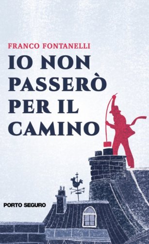 Io non passer&ograve; per il camino