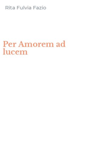 Per Amorem ad lucem