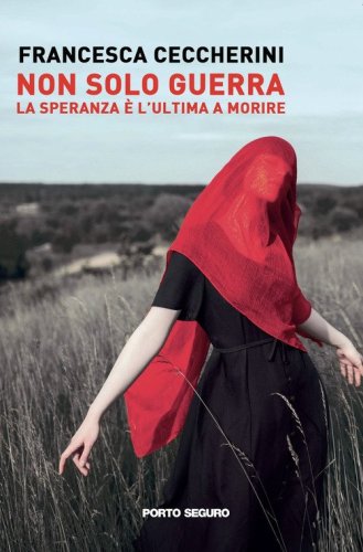 Non solo guerra. La speranza &egrave; l'ultima a morire