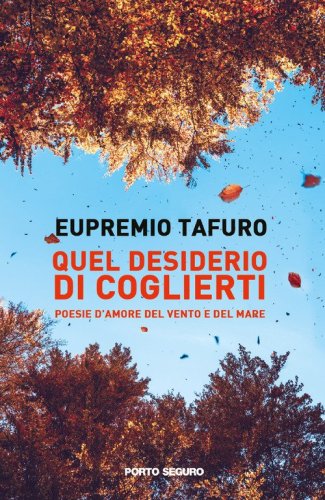 Quel desiderio di coglierti. Poesie d'amore del vento e del mare