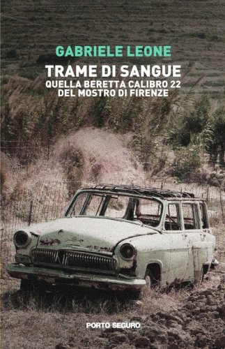 Trame di sangue. Quella Beretta calibro 22 del Mostro di Firenze