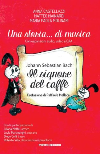 Una storia... di musica. Johann Sebastian Bach. Il signore del caff&egrave;