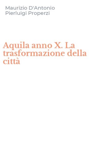 Aquila anno X. La trasformazione della citt&agrave;