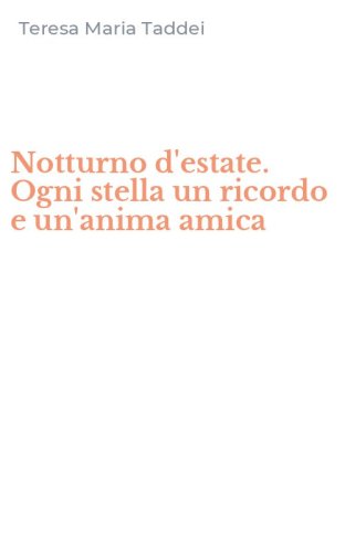 Notturno d'estate. Ogni stella un ricordo e un'anima amica