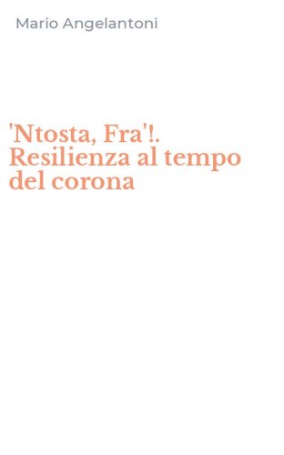 'Ntosta, Fra'!. Resilienza al tempo del corona