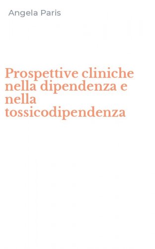 Prospettive cliniche nella dipendenza e nella tossicodipendenza