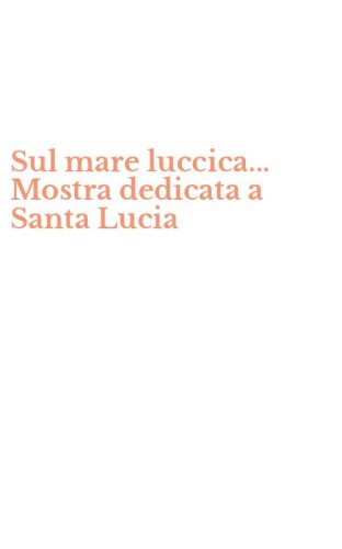 Sul mare luccica... Mostra dedicata a Santa Lucia