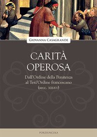 Carit&agrave; operosa. Dall'Ordine della Penitenza al Terz'Ordine francescano (secc. XIII-XV)