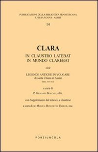Clara. In claustro latebat, in mundo clarebat