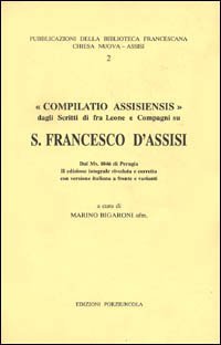 Compilatio Assisiensis. Dagli scritti di fr. Leone e compagni su san Francesco