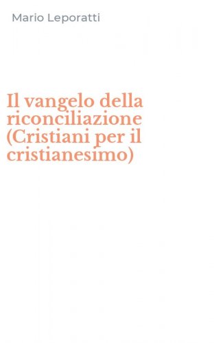 Il vangelo della riconciliazione (Cristiani per il cristianesimo)