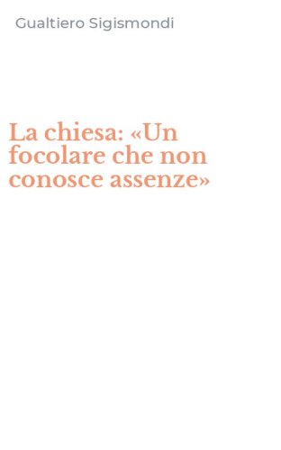 La chiesa: &laquo;Un focolare che non conosce assenze&raquo;