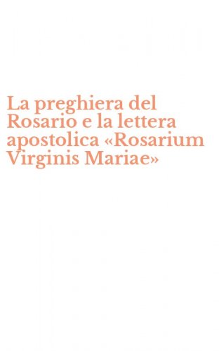 La preghiera del Rosario e la lettera apostolica &laquo;Rosarium Virginis Mariae&raquo;