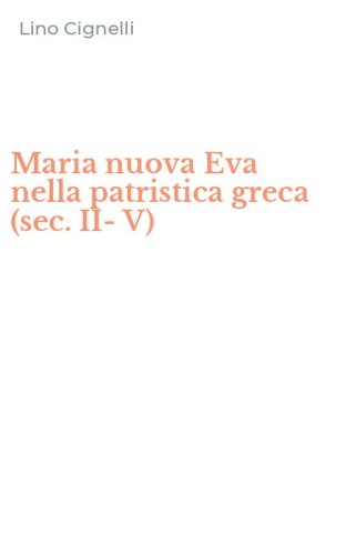 Maria nuova Eva nella patristica greca (sec. II-V)