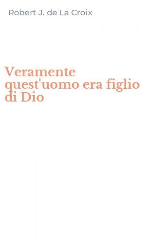 Veramente quest'uomo era figlio di Dio