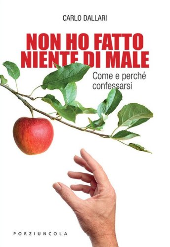 Non ho fatto niente di male. Come e perch&eacute; confessarsi