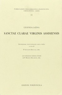 Sanctae Clarae virginis assisiensis. Legenda latina