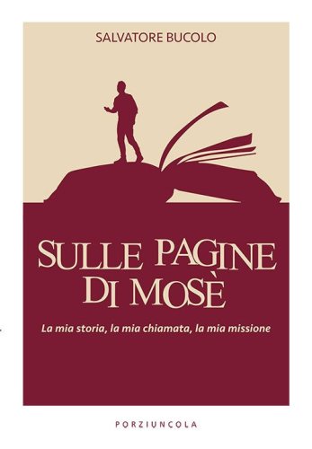 Sulle pagine di Mos&egrave;. La mia storia, la mia chiamata, la mia missione