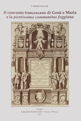 Il convento francescano di Ges&ugrave; e Maria e la &laquo;pientissima communitas foggiana&raquo;