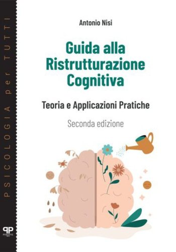 Guida alla ristrutturazione cognitiva. Teoria e applicazioni pratiche