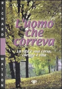 L'uomo che correva. La vita &egrave; una corsa, correre &egrave; vita