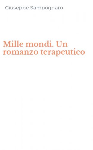 Mille mondi. Un romanzo terapeutico
