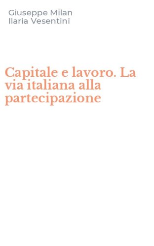 Capitale e lavoro. La via italiana alla partecipazione