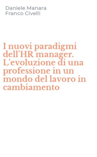 I nuovi paradigmi dell'HR manager. L'evoluzione di una professione in un mondo del lavoro in cambiamento