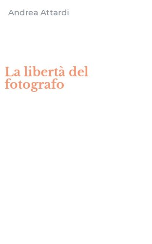 La libert&agrave; del fotografo