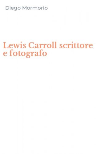 Lewis Carroll scrittore e fotografo