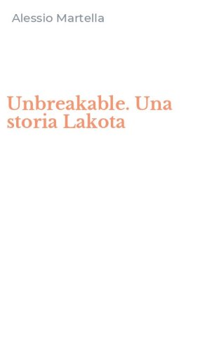 Unbreakable. Una storia Lakota
