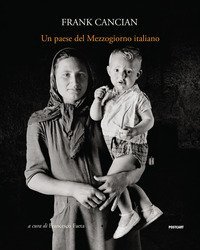 Un paese del Mezzogiorno italiano. Lacedonia (1957) nelle fotografie di Frank Cancian