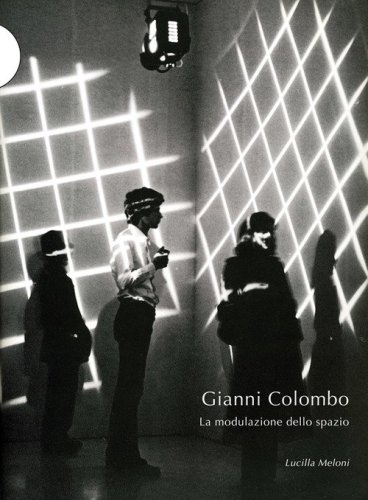Gianni Colombo. La modulazione dello spazio