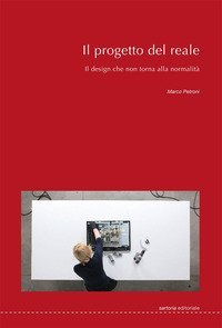 Il progetto del reale. Il design che non torna alla normalit&agrave;