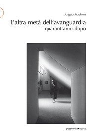 L'altra met&agrave; dell'avanguardia quarant'anni dopo