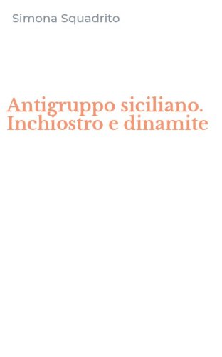 Antigruppo siciliano. Inchiostro e dinamite