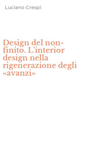 Design del non-finito. L'interior design nella rigenerazione degli &laquo;avanzi&raquo;