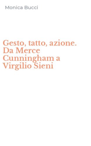 Gesto, tatto, azione. Da Merce Cunningham a Virgilio Sieni