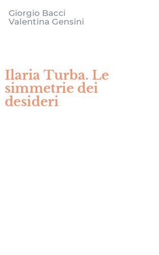 Ilaria Turba. Le simmetrie dei desideri