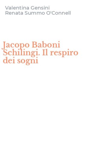 Jacopo Baboni Schilingi. Il respiro dei sogni